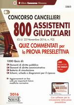 Concorso cancellieri. 800 assistenti giudiziari. Quiz commentati per la prova preselettiva. Con software di simulazione