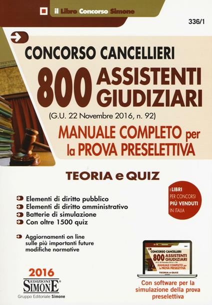 Concorso cancellieri. 800 assistenti giudiziari. Manuale completo per la prova preselettiva. Teoria e quiz. Con software di simulazione - copertina