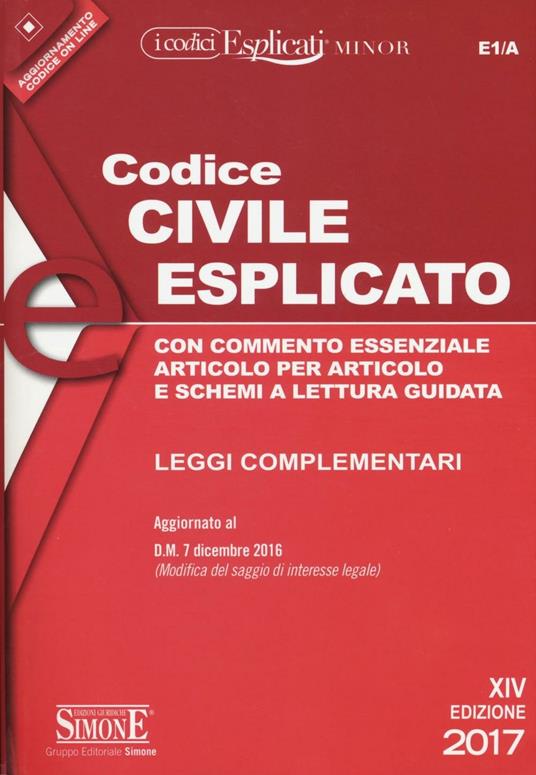 Codice civile esplicato. Con commento essenziale articolo per articolo e schemi a lettura guidata. Leggi complementari - copertina