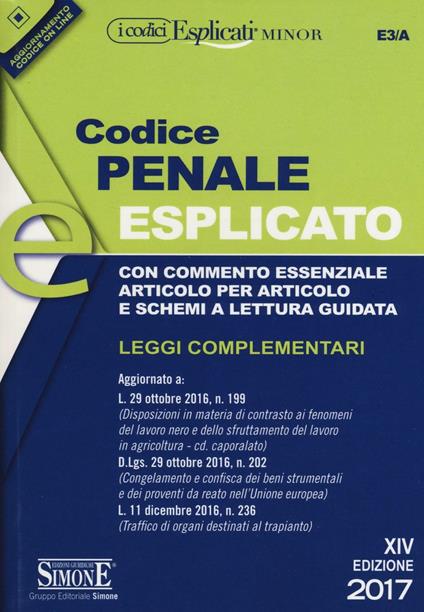 Codice penale esplicato. Con commento essenziale articolo per articolo e schemi a lettura guidata. Leggi complementari. Con Contenuto digitale per download e accesso online - copertina