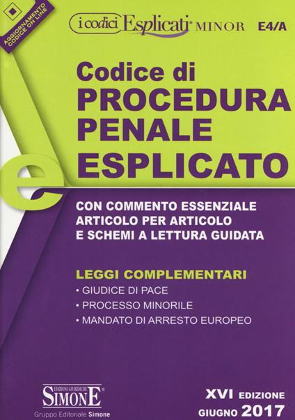 Codice di procedura penale esplicato. Con commento essenziale articolo per articolo e schemi a lettura guidata. Leggi complementari - copertina