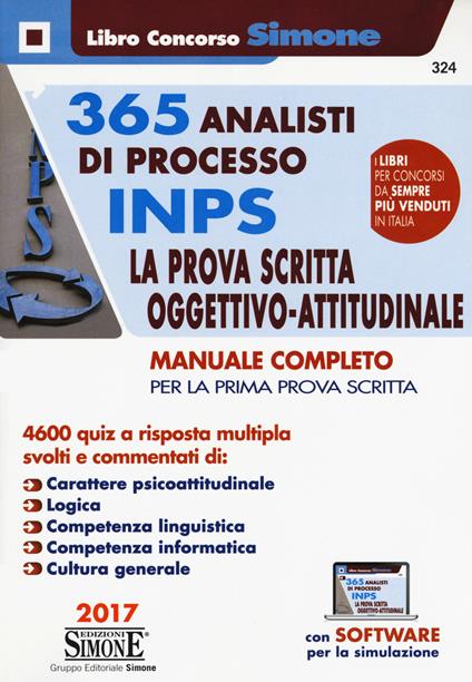365 analisti di processo INPS. La prova scritta oggettivo-attitudinale. Manuale completo per la prima prova scritta. 4600 quiz a risposta multipla. Con software di simulazione - copertina
