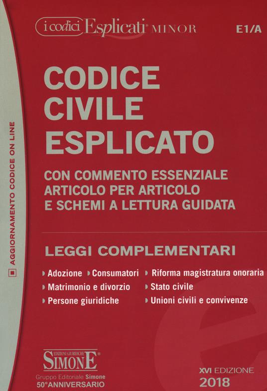 Codice civile esplicato. Con commento essenziale articolo per articolo e schemi a lettura guidata. Leggi complementari - copertina