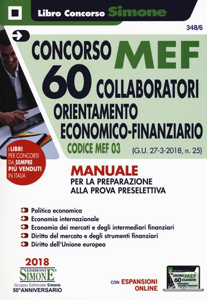 Concorso MEF. 60 collaboratori orientamento economico-finanziario. Codice MEF 03 (G.U. 27-3-2018, n. 25). Manuale per la preparazione alla prova preselettiva. Con espansione online - copertina