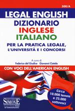 Legal english. Dizionario inglese-italiano per la pratica legale, l'Università e i concorsi. Con voci dell'american english