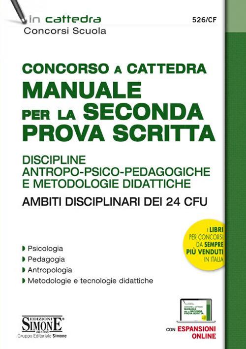 Concorso a cattedra. Manuale per la seconda prova scritta. Discipline antropo-psico-pedagogiche e metodologie didattiche. Ambiti disciplinari dei 24 CFU. Con espansione online - copertina