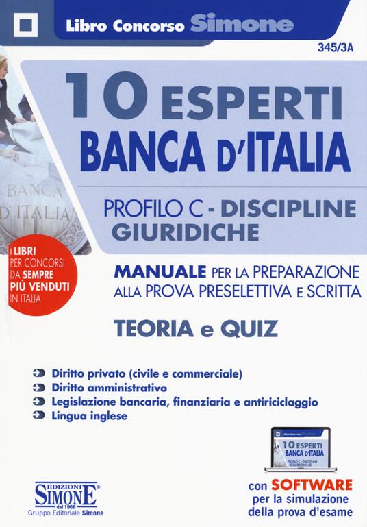 10 esperti Banca d'Italia. Profilo C. Discipline giuridiche. Manuale per la preparazione alla prova preselettiva e scritta. Teoria e quiz. Con espansioni on line. Con software di simulazione - copertina