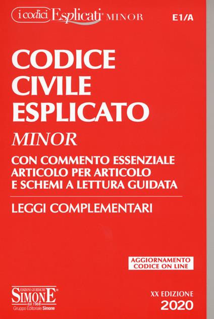 Codice civile esplicato. Con commento essenziale articolo per articolo e schemi a lettura guidata. Leggi complementari. Con Contenuto digitale per download e accesso online - copertina
