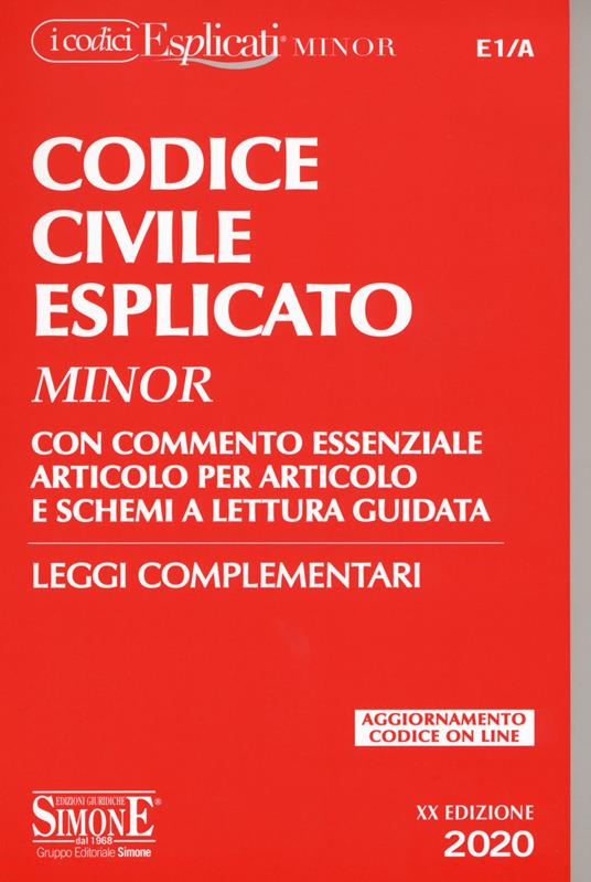 Codice civile esplicato. Con commento essenziale articolo per articolo e schemi a lettura guidata. Leggi complementari. Con Contenuto digitale per download e accesso online - copertina