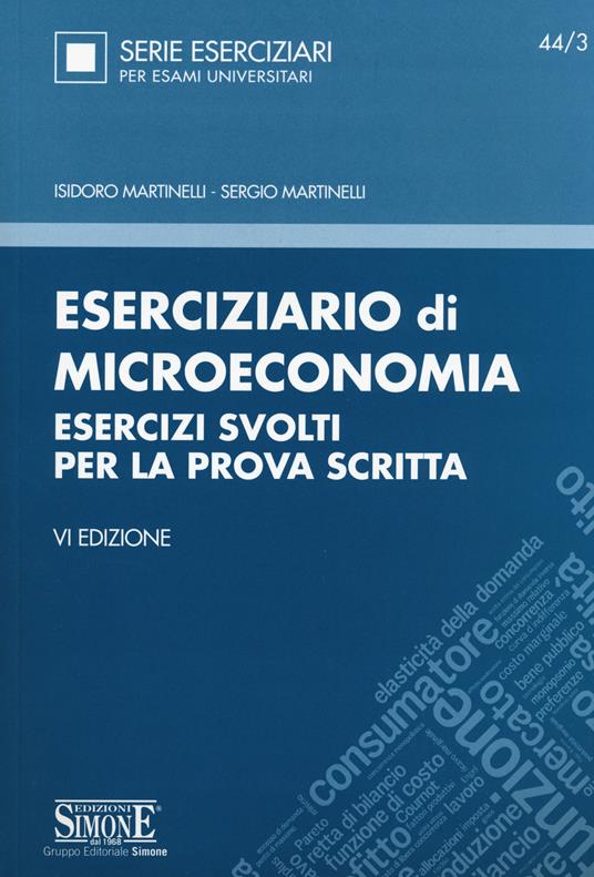 Eserciziario di microeconomia. Esercizi svolti per la prova scritta - Isidoro Martinelli,Sergio Martinelli - copertina
