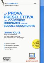 La prova preselettiva del concorso ordinario per le Scuole secondarie. 3000 quiz svolti e commentati per la prova preselettiva per posti comuni e di sostegno. Con software di simulazione