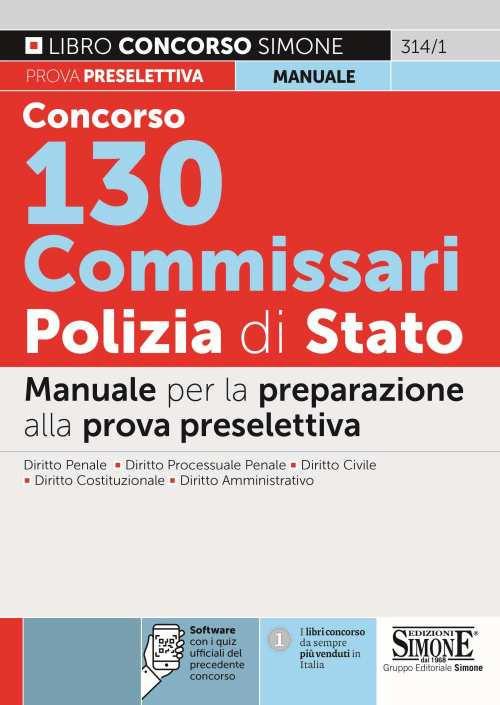 Concorso 130 Commissari Polizia di Stato. Manuale. Con software di simulazione - copertina
