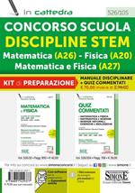 Concorso Scuola Discipline STEM Matematica (A26) Fisica (A20) Matematica e Fisica (A27). Kit di preparazione. Manuale disciplinare + Quiz Commentati. Con espansione online. Con software di simulazione