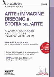 Libro Arte e immagine, disegno e storia dell'arte. Classi di concorso A17, A01, A54 (ex A025, A028, A061). Manuale disciplinare. Con software di simulazione 