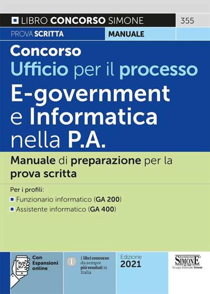 Concorso Ufficio per il processo. E-goverment e informatica nella P.A. Manuale di preparazione per la prova scritta. Per i profili: Funzionario informatico (GA 200) - Assistente informatico (GA 400). Con espansione online - copertina