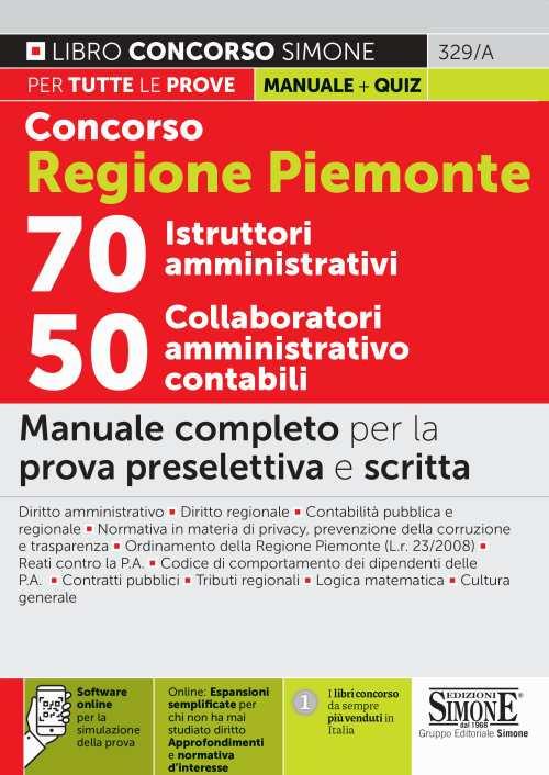 Concorso Regione Piemonte 70 istruttori amministrativi 50 collaboratori amministrativo contabili. Manuale completo per la prova preselettiva e scritta. Con espansione online. Con software di simulazione - copertina