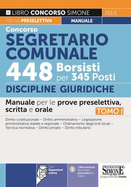 Concorso segretario comunale 448 borsisti per 345 posti. Con espansione online. Vol. 1: Discipline Giuridiche. Manuale per le prove preselettiva, scritta e orale - copertina