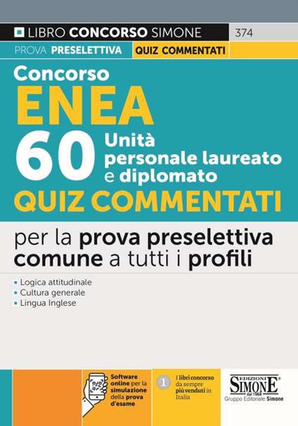 Concorso ENEA 60 unità personale laureato e diplomato. Quiz commentati per la prova preselettiva comune a tutti i profili. Con software di simulazione - copertina