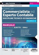 Esame per commercialista ed esperto contabile. Manuale per le prove scritte e orali. Vol. 2: Discipline tecnico-economiche