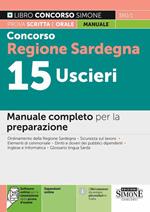 Concorso Regione Sardegna 15 uscieri. Manuale completo per la preparazione. Con Software di simulazione. Con espansione online