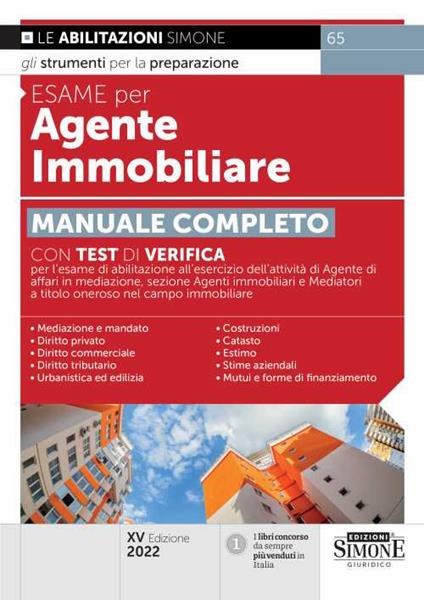 Esame per agente immobiliare. Manuale completo. Con test di verifica per l'esame di abilitazione all'esercizio dell'attività di Agente di affari in mediazione, sezione Agenti immobiliari e Mediatori a titolo oneroso nel campo immobiliare - copertina