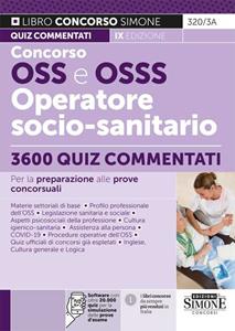 Libro Concorso OSS e OSSS Operatore Socio-Sanitario. 3600 Quiz commentati per la preparazione alle prove concorsuali. Con software di simulazione online 