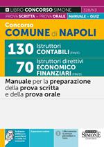 Concorso Comune di Napoli 130 istruttori contabili FIN/C 70 istruttori direttivi economico-finanziari FIN/D. Manuale per la preparazione della prova scritta e della prova orale. Con espansione online. Con software di simulazione
