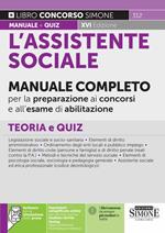 L'assistente sociale. Manuale completo per la preparazione ai concorsi e all'esame di abilitazione. Teoria e quiz. Con aggiornamento online. Con software di simulazione