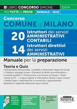 Concorso comune di Milano 20 istruttori dei servizi amministrativi contabili-14 istruttori direttivi dei servizi amministrativi. Manuale per la preparazione.Teoria e quiz. Con software online