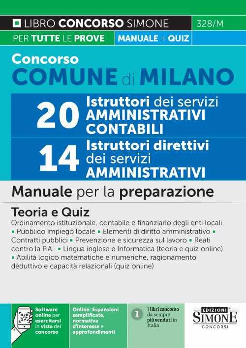 Concorso comune di Milano 20 istruttori dei servizi amministrativi contabili-14 istruttori direttivi dei servizi amministrativi. Manuale per la preparazione.Teoria e quiz. Con software online - copertina