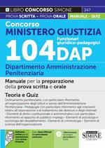 Concorso Ministero Giustizia. 104 funzionari giuridico-pedagogici. Dipartimento Amministrazione Penitenziaria. Manuale completo per la preparazione della prova scritta e orale. Teoria e quiz. Con espansione online. Con software di simulazione