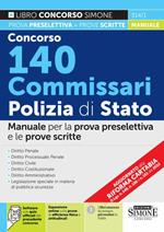 Concorso 140 commissari Polizia di Stato. Manuale per la prova preselettiva e le prove scritte. Con espansione online. Con software di simulazione