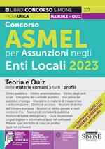 Manuale Concorso ASMEL 2023 per assunzioni negli Enti Locali. Teoria e quiz delle materie comuni a tutti i profili. Con software di simulazione