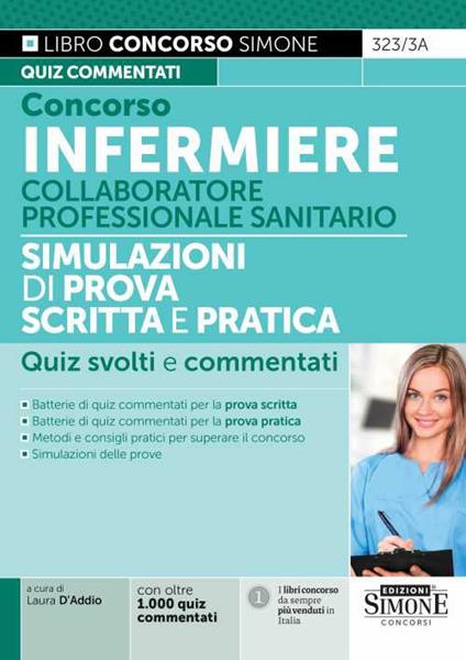 Concorso infermiere. Collaboratore professionale sanitario. Simulazioni di prova scritta e pratica. Quiz svolti e commentati - copertina