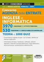 Concorso agenzia delle entrate. Inglese e informatica 3970 funzionari per attività tributaria. 530 funzionari per servizi pubblicità immobiliare. Teoria e 1000 quiz. Con software di simulazione