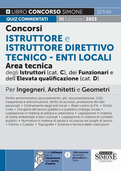 Concorsi istruttore e istruttore direttivo tecnico. Enti locali area tecnica degli istruttori (cat.C), dei funzionari e dell'elevata qualificazione (cat.D). Quiz commentati. Per ingegneri, architetti e geometri. Con software di simulazione - copertina
