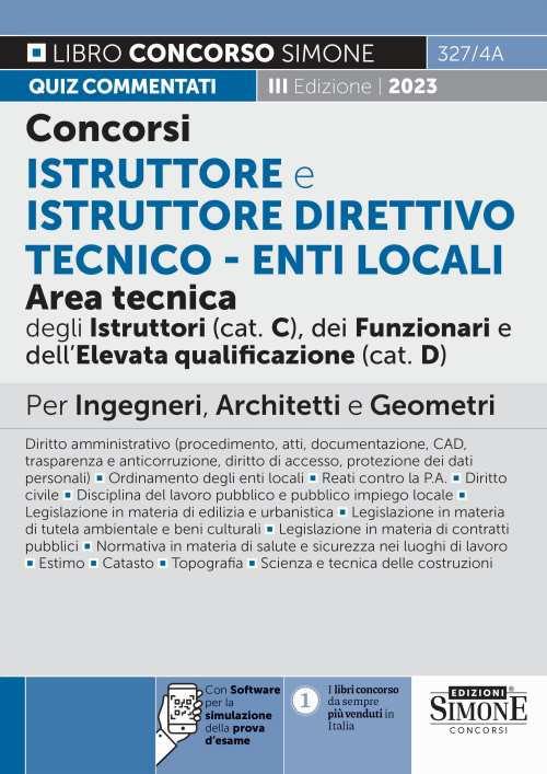 Concorsi istruttore e istruttore direttivo tecnico. Enti locali area tecnica degli istruttori (cat.C), dei funzionari e dell'elevata qualificazione (cat.D). Quiz commentati. Per ingegneri, architetti e geometri. Con software di simulazione - copertina