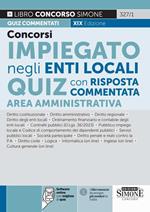 Concorsi impiegato negli enti locali. Quiz con risposta commentata. Area amministrativa. Con software di simulazione
