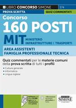 Concorso 160 posti MIT Ministero delle Infrastrutture e dei Trasporti. Area Assistenti famiglia professionale tecnica. Quiz. Software con oltre 12.000 quiz per la simulazione della prova. Quiz commentati per le materie comuni della prova scritta di tutti i profili. Con software di simulazione