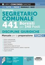 Concorso segretario comunale 441 borsisti per 340 posti. Con espansione online. Con software di simulazione. Vol. 1: Manuale per la preparazione. Diritto costituzionale. Diritto amministrativo. Diritto privato. Diritto tributario. Ordinamento degli enti locali. Legislazione amministrativa, statale e regionale. Tecnica normativa. Logica