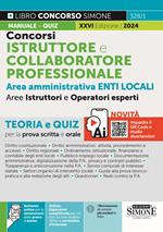 Concorsi istruttore e collaboratore professionale area amministrativa Enti locali. Aree istruttori e operatori esperti. Teoria e quiz per la prova scritta e orale. Nuova ediz. Con espansioni semplificate per ci non ha mai studiato diritto e normativa d’interesse. Con software di simulazione