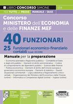 Concorso Ministero dell'economia e delle finanze MEF. 40 funzionari, 25 funzionari economico-finanziario contabili (cod. ECON). Manuale per la preparazione. Con espansione online. Con software di simulazione