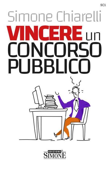 Vincere un concorso pubblico. La guida definitiva per trovare la motivazione allo studio e accaparrarsi il posto fisso - Simone Chiarelli - copertina