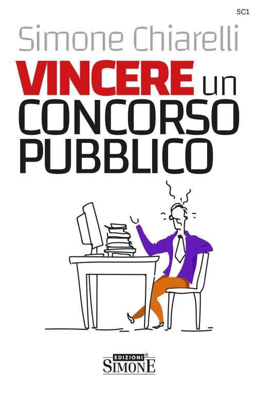 Vincere un concorso pubblico. La guida definitiva per trovare la motivazione allo studio e accaparrarsi il posto fisso - Simone Chiarelli - copertina