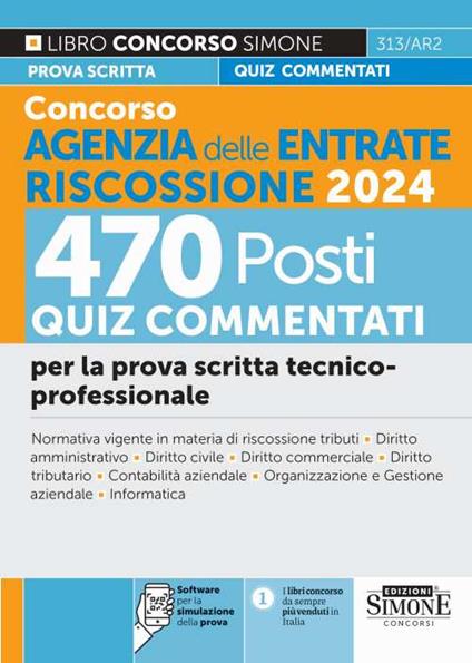 Concorso Agenzia delle Entrate Riscossione 2024. 470 Posti. Quiz a risposta multipla svolti e commentati. Quesiti logico-attitudinali. Cultura generale. Quesiti situazionali e motivazionali. Con software di simulazione - copertina