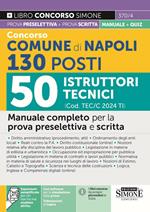 Concorso Comune di Napoli 2024. 130 Posti Istruttori Tecnici (cod. TEC/C 2024 TI). Manuale completo per la prova preselettiva e scritta. Con espansioni online. Con software di simulazione