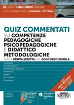 Quiz commentati su competenze pedagogiche, psicopedagogiche e didattico metodologiche. Per la prova scritta del concorso scuola. Con software di simulazione