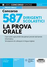 Concorso 587 dirigenti scolastici. La prova orale. Domande e casi svolti sugli ambiti disciplinari previsti dal bando. Informatica con esempi di domande. Simulazioni di colloquio in lingua inglese. Speaker AI conc letture di brani in inglese. Nuova ediz. Con espansione online