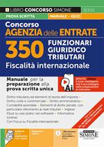 Concorso Agenzia delle Entrate. 350 Funzionari giuridico tributari. Fiscalità internazionale. Manuale. Con Software per la simulazione della prova