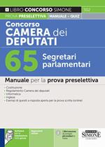 Concorso Camera dei Deputati. 65 segretari parlamentari. Manuale per la prova preselettiva. Con espansioni online. Con software per la simulazione della prova
